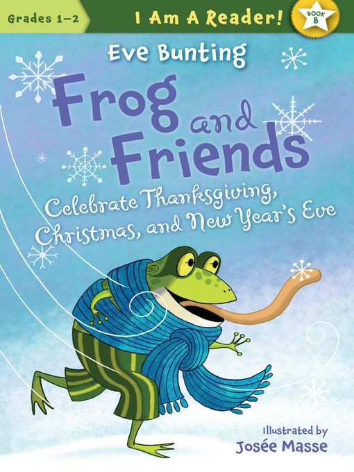 Title details for Frog and Friends Celebrate Thanksgiving, Christmas, and New Year's Eve by Eve Bunting - Available